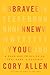 Brave New You: A Road Map to Believing That More Is Possible