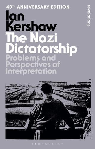 The Nazi Dictatorship: Problems and Perspectives of Interpretation - 40th Anniversary Edition (Bloomsbury Revelations)