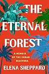 The Eternal Forest: A Memoir of the Cuban Diaspora