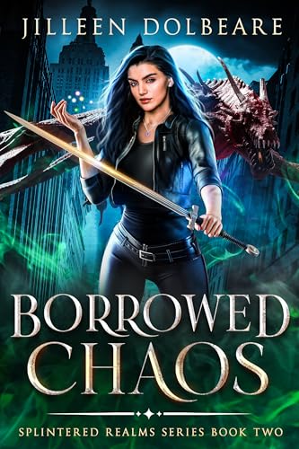 Borrowed Chaos: A Paranormal Women's Fiction Urban Fantasy (Splintered Realms Book 2)