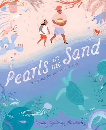 Pearls in the Sand: Protecting Sea Turtles in Oaxaca (Hardcover)