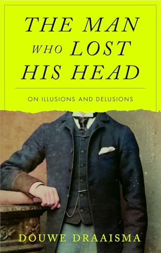 The Man Who Lost His Head: On Illusions and Delusions of the Mind (Hardcover)