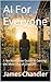 AI For Everyone: A No-Nonse...