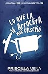 LO QUE LA ARROCERA ME ENSEÑÓ by Priscilla Mena