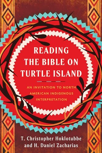Reading the Bible on Turtle Island: An Invitation to North American Indigenous Interpretation (Kindle Edition)