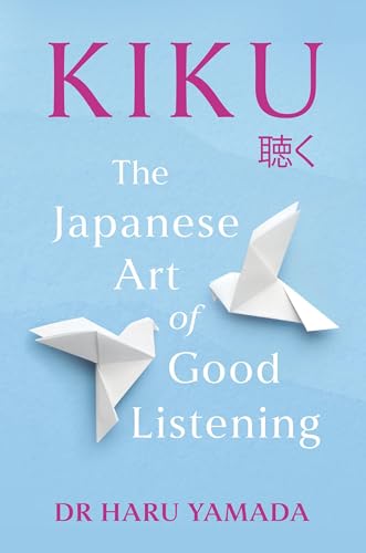 Kiku: The Japanese Art of Good Listening (Hardcover)
