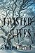Twisted Lives