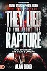 They Lied to You About the Rapture: How to Prepare for What's Coming They Lied to You About the Rapture: How to Prepare for What's Coming