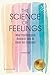 The Science of Feelings: Wh...