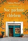 Noc pachnie chlebem (Rodzina Consonni, #1)
