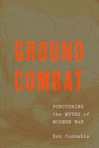 Ground Combat: Puncturing the Myths of Modern War (Paperback)