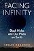 Facing Infinity: Black Holes and Our Place on Earth
