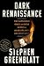 Dark Renaissance by Stephen Greenblatt