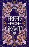 Freed from Gravity