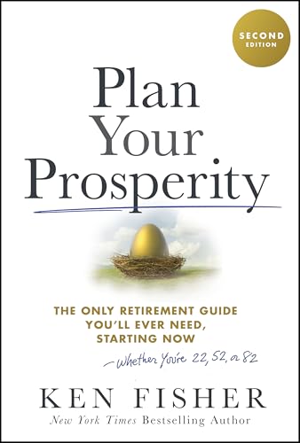 Plan Your Prosperity: The Only Retirement Guide You'll Ever Need, Starting Now-Whether You're 22, 52 or 82 (Hardcover)