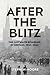 After the Blitz The Luftwaffe Bombing of Britain, 1941–1943 by Stephen Moore