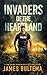 Invaders of the Heartland by James A. Bultema Invaders of the Heartland by James A. Bultema