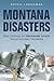 Montana Disasters by Butch Larcombe
