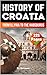 The History of Croatia: Fro...