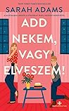 Add nekem, vagy e...