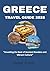 GREECE TRAVEL GUIDE 2025: "Unveiling the Best of Ancient Wonders and Vibrant Culture”