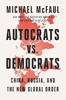 Autocrats vs. Democrats by Michael McFaul