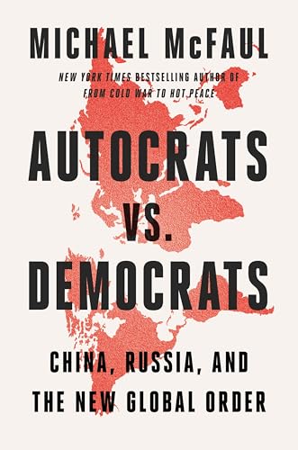 Autocrats vs. Democrats: China, Russia, America, and the New Global Disorder (Kindle Edition)