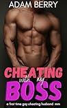 Cheating With My Boss: A First Time Gay Cheating Husband MM Erotica Cheating With My Boss: A First Time Gay Cheating Husband MM Erotica