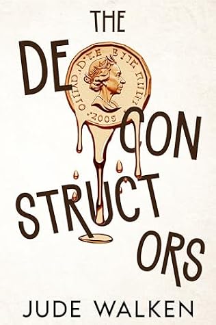 Cover of The Deconstructors: A fast paced, humorous, crime novel.