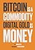 Bitcoin is a Commodity, Dig...
