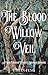 The Blood Willow Veil: A Lo...