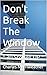 Don't Break The Window: " 3...