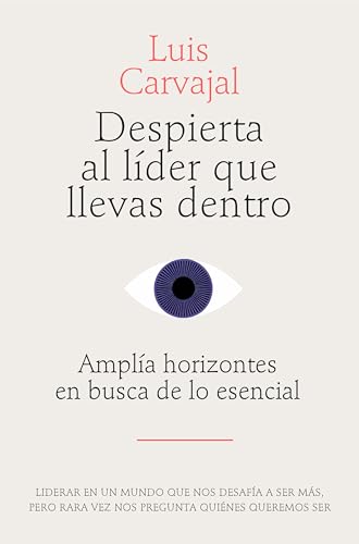 Despierta al líder que llevas dentro: Amplía horizontes en busca de lo esencial (Paperback)