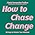 How to Chase Change: 30 Day...