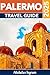 PALERMO TRAVEL GUIDE: Exper...