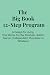 The Big Book 12 Step Program: A Design for Living For the Alcoholic, Drug Addict, Codependent, Overeater, Whatever