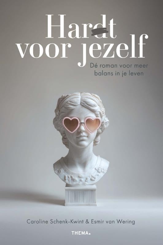 Har(d)t voor jezelf: Dé roman voor meer balans in je leven