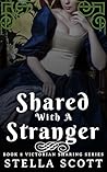 Shared With A Stranger by Stella Scott