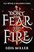 Don't Fear the Fire