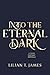 Into the Eternal Dark