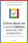 Cómo decir no y otros hábitos para ser más productivo (Spanish Edition)