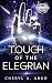 Touch of the Elegrian by Cheryl A. Arko Touch of the Elegrian by Cheryl A. Arko