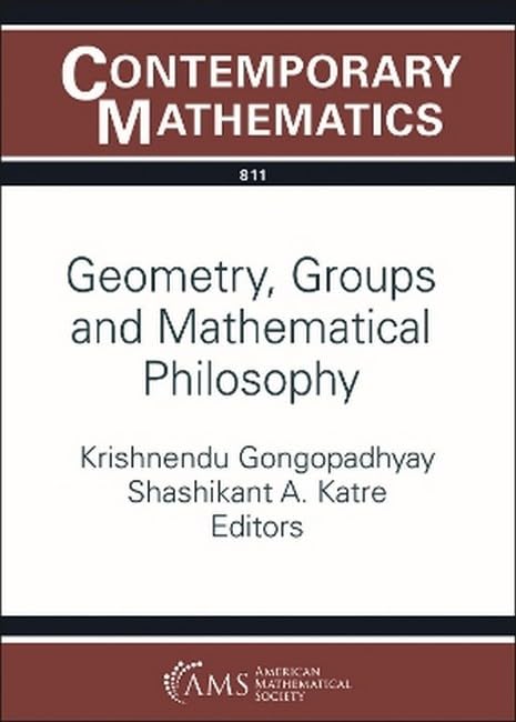 Geometry, Groups and Mathematical Philosophy (Contemporary Mathematics)