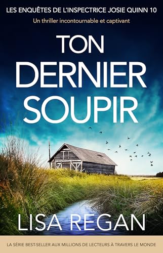 Ton Dernier Soupir: Un thriller incontournable et captivant (Les enquêtes de l'inspectrice Josie Quinn t. 10) (French Edition)