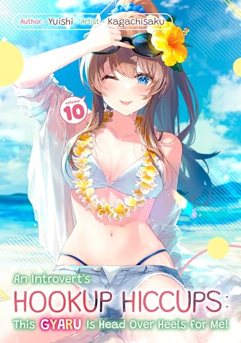 An Introvert's Hookup Hiccups: This Gyaru Is Head Over Heels for Me! Volume 10 (Kindle Edition)