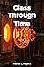 Glass Through Time by Neha Chopra