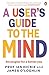 A User's Guide to the Mind: Strategies for a better you