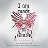 I Am Made of Death
