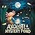 Witty Axolotl & The Mystery Pond by Rana Ahmad