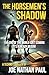 The Horsemen's Shadow by Joe Nathan Paul The Horsemen's Shadow by Joe Nathan Paul